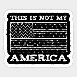 This Is Not My America Border Fence Cage Sticker